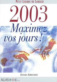 2003, maximez vos jours !