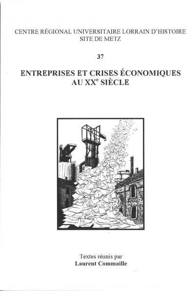 Entreprises et crises économiques au XXe siècle : actes du colloque de Metz, octobre 2005