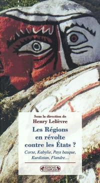 Les régions en révolte contre les Etats ? : Corse, Kabylie, Pays basque, Kurdistan, Flandre, etc : 12e carrefours de la pensée, Le Mans, décembre 2001