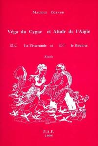 Véga du cygne et Altaïr de l'aigle : la tisserande et le bouvier : essais