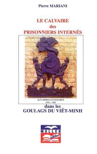 Le calvaire des prisonniers internés dans les goulags du Viêt-Minh