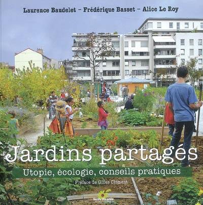 Jardins partagés : utopie, écologie, conseils pratiques