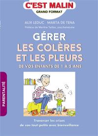 Gérer les colères et les peurs de vos enfants de 1 à 5 ans