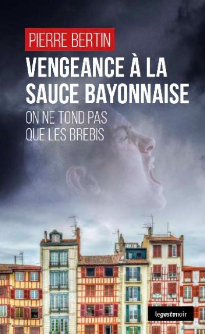 Vengeance à la sauce bayonnaise : on ne tond pas que les brebis