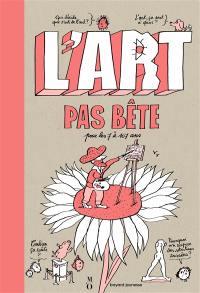 L'art pas bête : pour les 7 à 107 ans