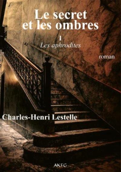 Le secret et les ombres. Vol. 1. Les Aphrodites