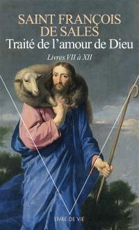 Traité de l'amour de Dieu. Vol. 2. Livres VII à XII