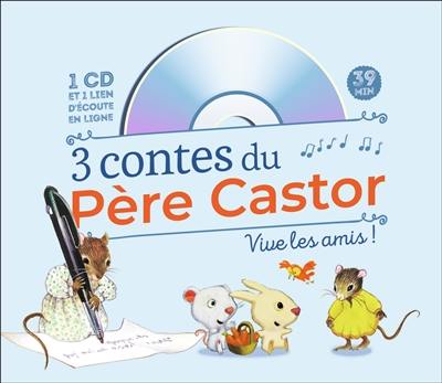 3 contes du Père Castor : vive les amis !