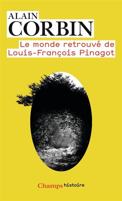 Le monde retrouvé de Louis-François Pinagot : sur les traces d'un inconnu, 1798-1876