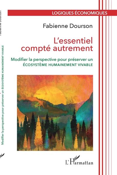 L'essentiel compté autrement : modifier la perspective pour préserver un écosystème humainement vivable