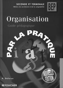 Organisation, 2nde professionnelle et terminale BEP : guide pédagogique