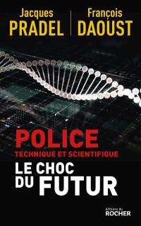 Police technique et scientifique : le choc du futur