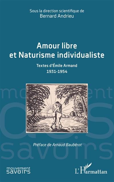 Amour libre et naturisme individualiste : textes d'Emile Armand, 1931-1954