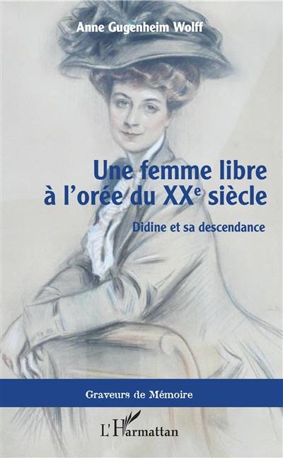 Une femme libre à l'orée du XXe siècle : Didine et sa descendance