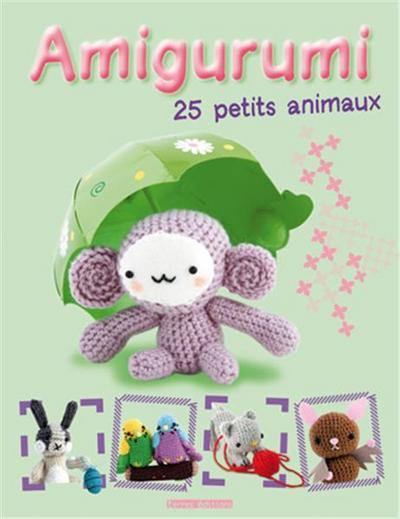 Amigurumi : 25 petits animaux