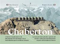 Chaberton : le cuirassé des neiges : l'histoire du plus haut et du plus puissant fort du monde et de sa neutralisation par les artilleurs français. Chaberton : la corazza delle nevi : la storia del forte piu alto e potente del mondo e della sua neutralizzazione da parte dell'artiglieria francese