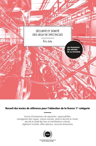 Sécurité et sûreté des lieux de spectacles : recueil des textes de référence pour l'obtention de la licence 1re catégorie