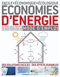 Economies d'énergie : mode d'emploi facile, économique, écologique : des solutions faciles, des effets durables