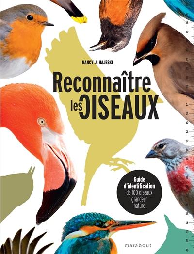 Reconnaître les oiseaux : guide d'identification de 100 oiseaux grandeur nature