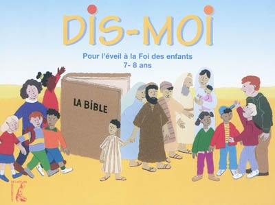 Dis-moi : pour l'éveil à la foi des enfants, 7-8 ans : livre enfant