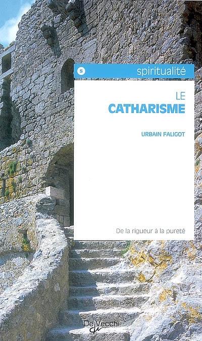 Le catharisme : de la rigueur à la pureté