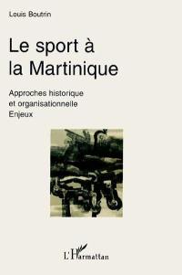 Le sport à la Martinique : approches historique et organisationnelle, enjeux