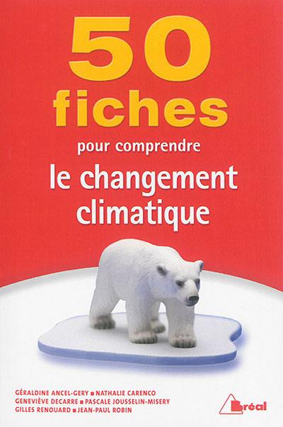 50 fiches pour comprendre le réchauffement climatique