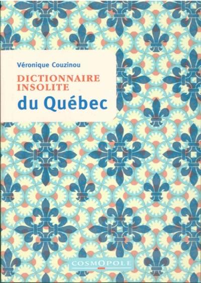 Dictionnaire insolite du Québec