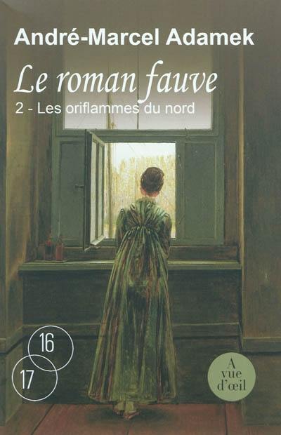 Le roman fauve. Vol. 2. Les oriflammes du Nord