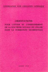 Orientations pour l'étude et l'enseignement de la doctrine sociale de l'Eglise dans la formation sacerdotale