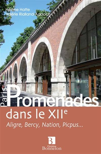 Promenades dans le XIIe : Aligre, Bercy, Nation, Picpus