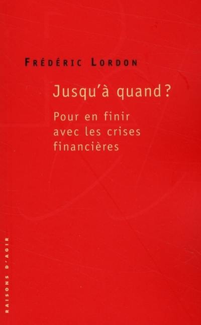 Jusqu'à quand ? : pour en finir avec les crises financières