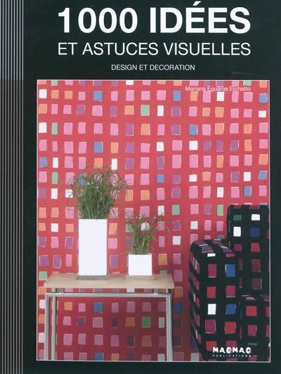 1.000 idées et astuces visuelles : design et décoration