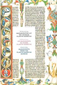 Manuscripten uit het Museum Plantin-Moretus : een feest voor het ong. Les manuscrits du Musée Plantin-Moretus : un délice pour les yeux. Manuscripts from the Plantin-Moretus museum : a feast for the eyes