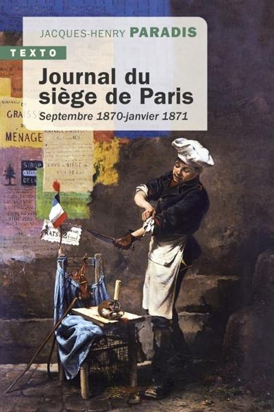 Journal du siège de Paris : septembre 1870-janvier 1871