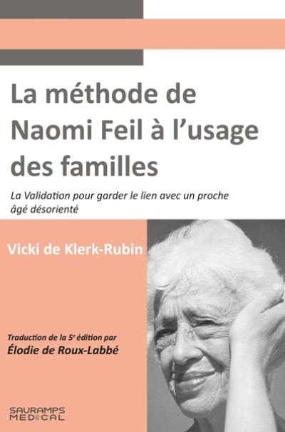 La méthode de Naomi Feil à l'usage des familles : la validation pour garder le lien avec un proche âgé désorienté