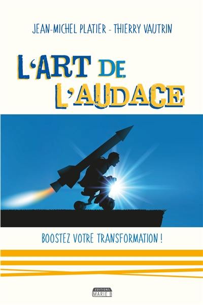 L'art de l'audace : boostez votre transformation !