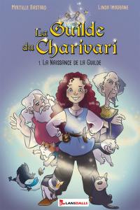 La guilde du Charivari. Vol. 1. La naissance de la guilde