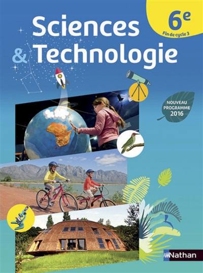 Sciences & technologie 6e, fin de cycle 3 : nouveau programme 2016 : grand format