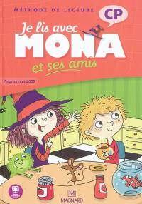 Je lis avec Mona et ses amis : méthode de lecture : CP, programmes 2008