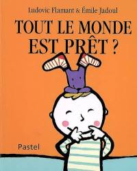 Tout le monde est prêt ?