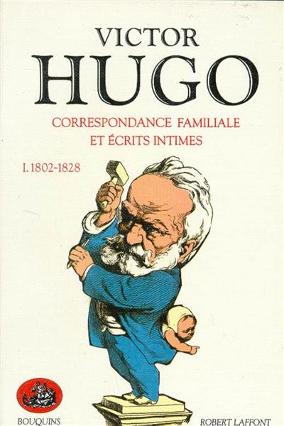 Correspondance familiale et écrits intimes. Vol. 1. 1802-1828