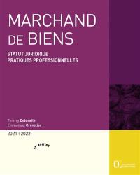 Marchand de biens : statut juridique, pratiques professionnelles : 2021-2022