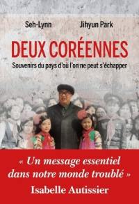 Deux Coréennes : souvenirs du pays d'où l'on ne peut s'échapper