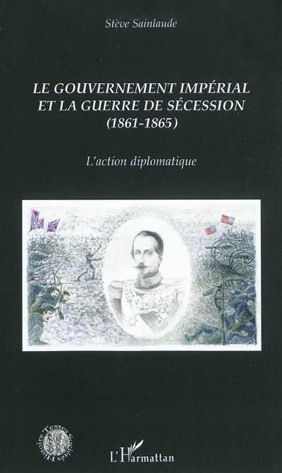 Le gouvernement impérial et la guerre de Sécession (1861-1865) : l'action diplomatique