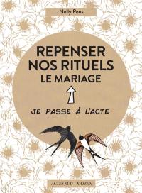 Repenser nos rituels : le mariage