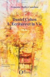 Daniel Cohen : l'écriture et la vie