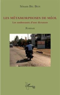 Les métamorphoses de Méol : les soubresauts d'une dictature