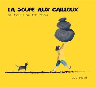 La soupe aux cailloux de Fou, Lou et Shou