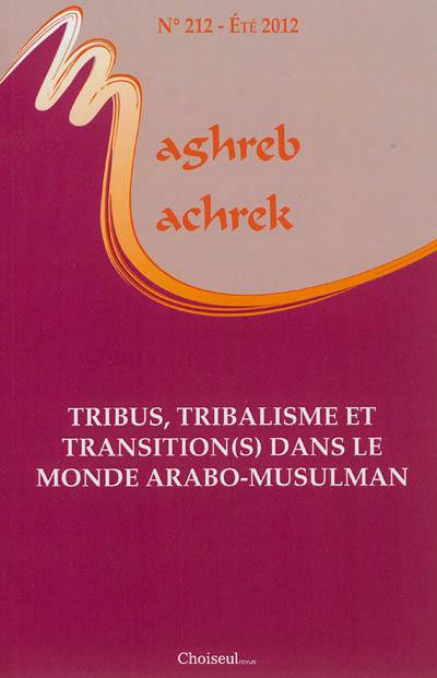 Maghreb Machrek, n° 212. Tribus, tribalisme et transition(s) dans le monde arabo-musulman